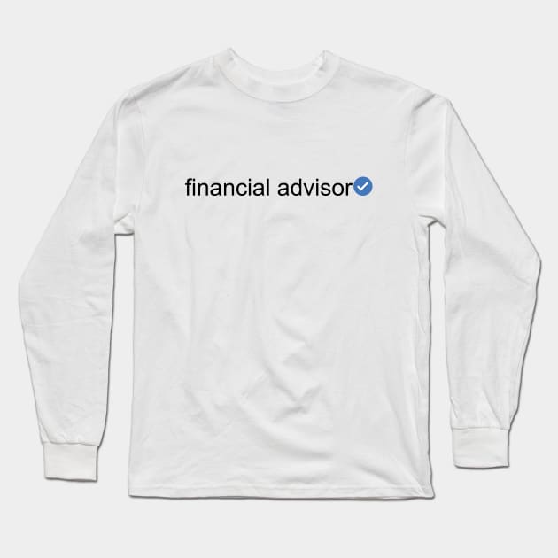 Verified Financial Advisor (Black Text) Long Sleeve T-Shirt by inotyler